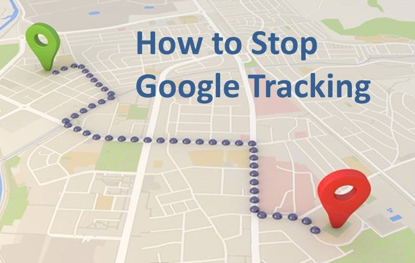 How to Stop Google Tracking